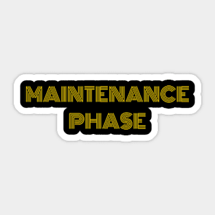 maintenance phase Sticker